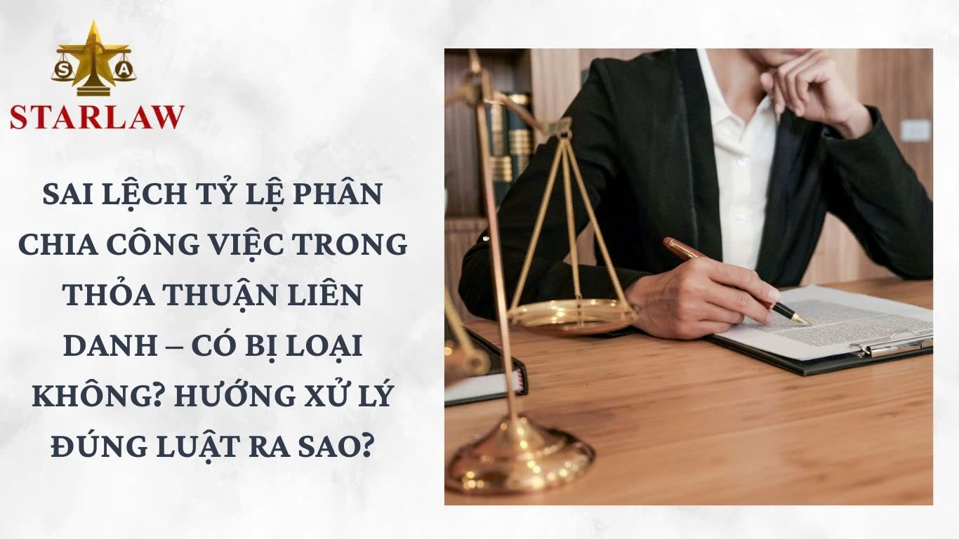 SAI LỆCH TỶ LỆ PHÂN CHIA CÔNG VIỆC TRONG THỎA THUẬN LIÊN DANH – CÓ BỊ LOẠI KHÔNG? HƯỚNG XỬ LÝ ĐÚNG LUẬT RA SAO?